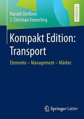 Kompakt Edition: Transport: Elemente - Management - M?rkte by J. Christian Femer