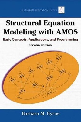 Structural Equation Modeling With AMOS: Basic Concepts, Applications, and - GOOD