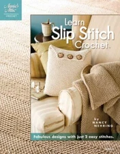 Learn Slip Stitch Crochet by Nancy Nehring (2008, Illustrated, Trade Paperback)