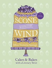Scone with the Wind: Cakes and Bakes with a Literary Twist (Baki