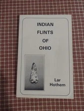 Indian Flints Of Ohio Lar Hothem 1986 Paperback 