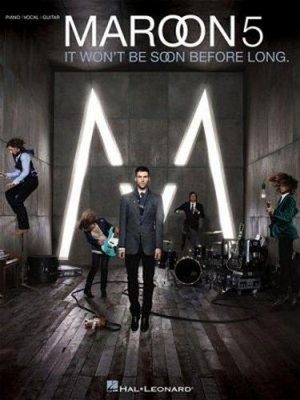 Maroon 5 - It Won't Be Soon Before Long Perfect