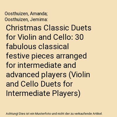 Christmas Classic Duets for Violin and Cello: 30 fabulous classical festive piec