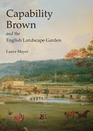 Laura Mayer Capability Brown and the English Landscape Garden (Tascabile)