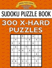 Sudoku Puzzle Book, 300 Extra Hard Puzzles: Single Difficulty Level For No ...