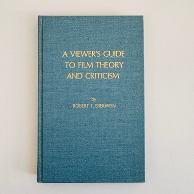 A Viewer's Guide to Film Theory and Criticism Robert T. Eberwein 1979 ARC