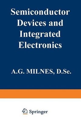 Semiconductor Devices and Integrated Electronics by A.G. Milnes (English) Paperb