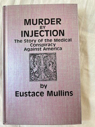 Murder by Injection - Eustace Mullins (1st edition 2nd print HC) 1992 ~BEAUTIFUL - Foto 3 di 11