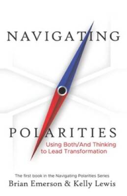 Navigating Polarities: Using Both/And Thinking to Lead Transformation - GOOD