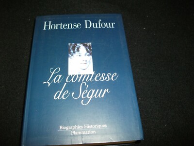 LA COMTESSE DE SÉGUR>HORTENSE DUFOUR>FLAMMARION ED.>BIOGRAPHY (2000)