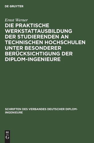 Ernst Werner Die Praktische Werkstattausbildung Der Studierenden an T (Hardback)