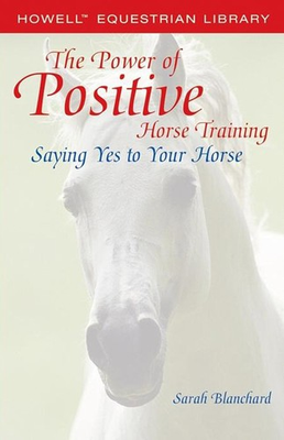 #ad The Power of Positive Horse Training: Saying Yes to Your Horse Howell Eques... $5.94