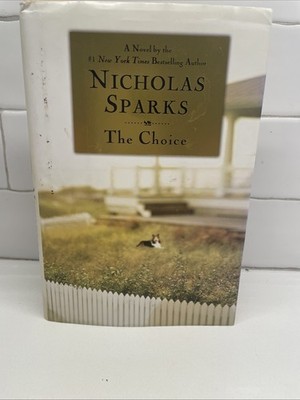 The Choice Nicholas Sparks 1st Ed. Hardcover 1st Printing 2007 DJ