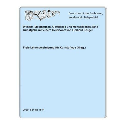 Wilhelm Steinhausen. Göttliches und Menschliches. Eine Kunstgabe mit einem Gelei