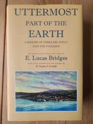 Uttermost Part of the Earth: A History of Tierra del Fuego and the Fuegians Brid
