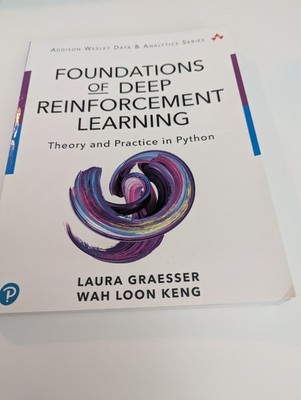 Foundations of Deep Reinforcement Learning, Graesser&Keng, 2019, Very Good