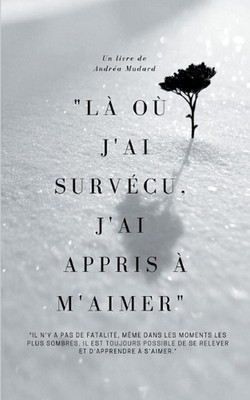 ''L o j'ai survcu, j'ai appris m'aimer'' by Andr?a Mudard Paperback Book
