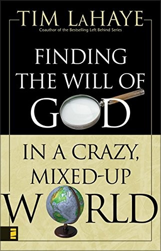 Finding the Will of God in a Crazy Mixed-up World By Tim F. LaHaye