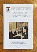 SAMUEL GRIFFITH SOCIETY: Upholding the Australian Constitution, July 1994 Vol 4