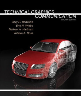 Technical Graphics Communication 4th edition by Bertoline