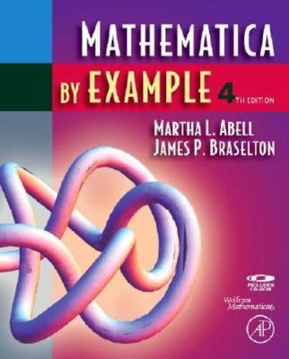 Mathematica by Example, Abell, Martha L.,Braselton, James P., 9780123743183