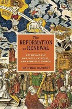 The Reformation as Renewal, Matthew Barrett, Hard