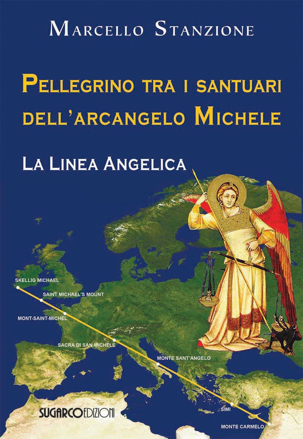 Libri Marcello Stanzione - Pellegrino Tra I Santuari Dell'arcangelo Michele. La