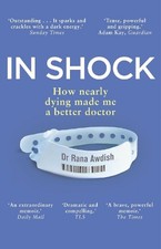In Shock: How nearly dying made me a better doctor by Rana Awdish [Paperback]