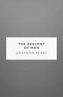 The Descent of Man by Grayson Perry (Hardback, 2016)