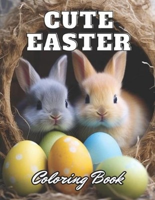 Cute Easter Coloring Book for Kids: New Edition 100+ Unique and Beautiful High-q