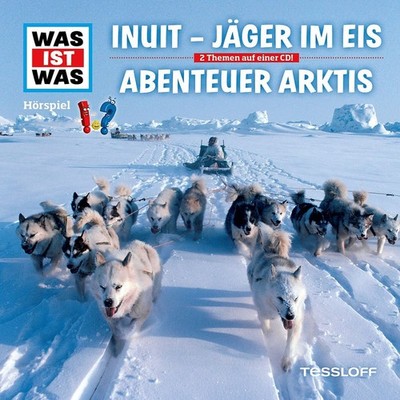 Was Ist Was Folge 64: Inuit - Jäger im Eis / Abenteuer Arktis (CD)