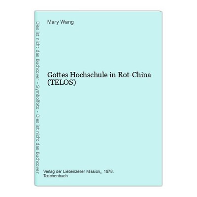 Gottes Hochschule in Rot-China (TELOS) Wang, Mary: