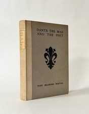 Dante, The Man & Poet. Mary Bradford Whiting. 1922 1st Edition Illustrated