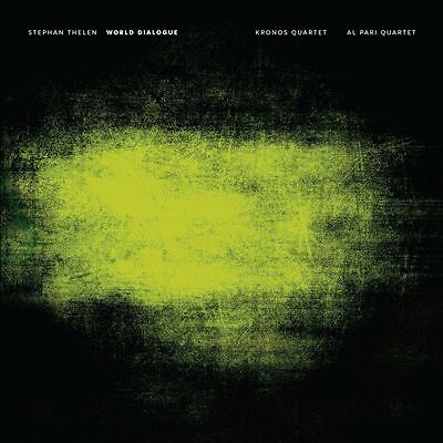 Stephan Thelen: World Dialogue by Al Pari Quartet/Kronos Quartet (Record, 2020)