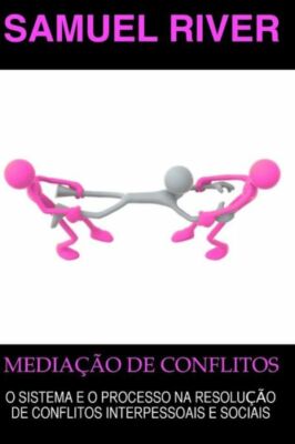 Media??O De Conflitos: O Sistema E O Processo Na Resolu??O De Conflitos Int...