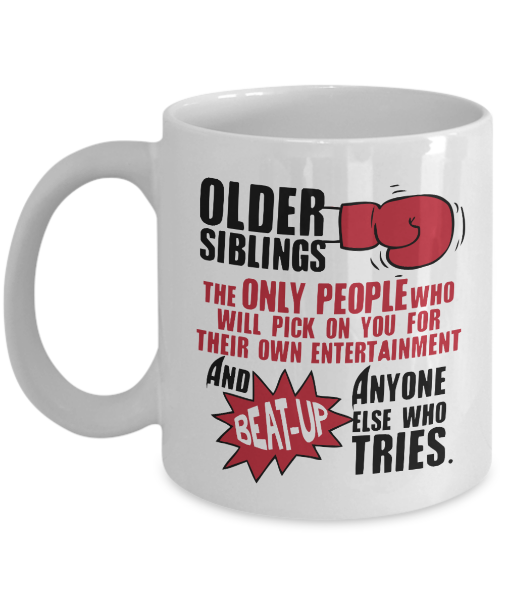 Funny Sibling Rivalry Coffee & Tea Mug for Older Siblings