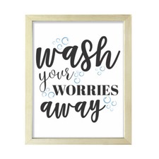 Wash Your Worries Away, Framed Wall Art, Home D cor Prints