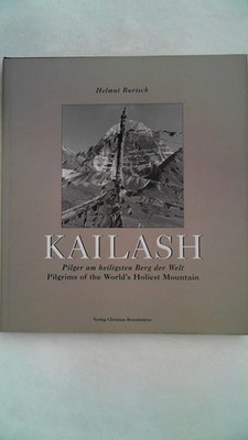Kailash : Pilger am heiligsten Berg der Welt, Burisch, Helmut,  Hans-Peter Staub