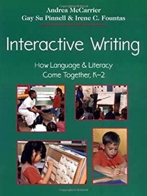 Interactive Writing : How Language and Literacy Come Together, K-