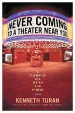 Never Coming To A Theater Near You - Hardcover By Turan, Kenneth - GOOD