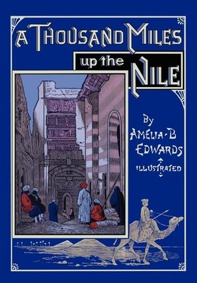 A Thousand Miles up the Nile: Fully Illustrated Second Edition Lingua Ingl...
