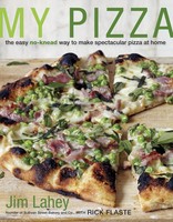 My Pizza | The Easy No-Knead Way To Make Spectacular Pizza At Home: A Cookbook