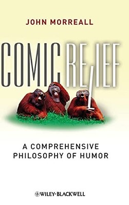 Comic Relief: A Comprehensive Philos..., Morreall, John