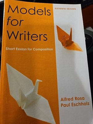 Models for Writers : Short Essays for Composition by Paul Eschholz and Alfred...