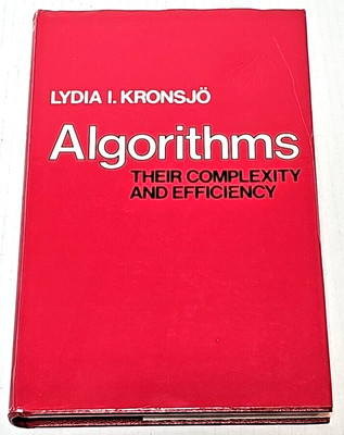 Algorithms: Their Complexity and Efficiency by Lydia I. Kronsjo HCDJ 1979