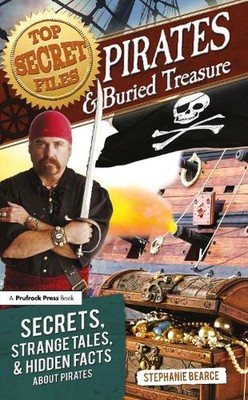 Top Secret Files: Pirates and Buried Treasure, Secrets, Strange Tales, and Hidde
