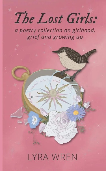 The Lost Girls A Poetry Collection On Girlhood, Grief And Growing Up Lyra Wren-image