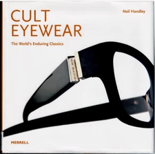 Cult Eyewear - The World's Enduring Classics ; by Neil Handley - ex-lib HC Book
