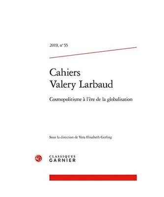 Cahiers Valery Larbaud: Cosmopolitisme a l'Ere de la Globalisation