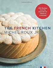 The French Kitchen : 200 Recipes from the Master of French Cookin